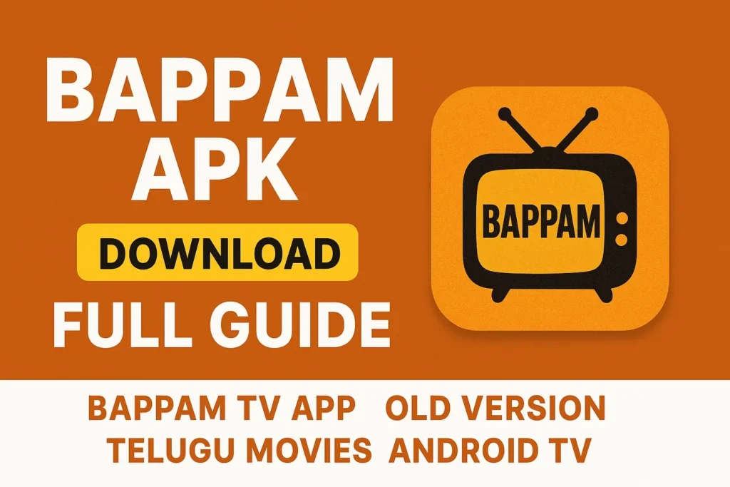 download Bappam APK latest version to watch Telugu HD movies free. Get Bappam TV 8.5, 8.1, 7.0, old versions, Android TV support & fast streaming.